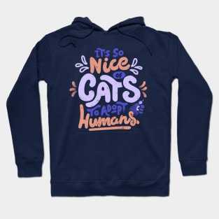 It's So Nice Of Cats To Adopt Humans by Tobe Fonseca Hoodie